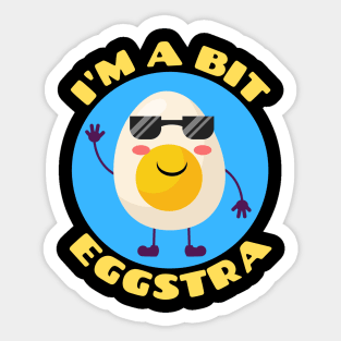 I'm A Bit Eggstra | Egg Pun Sticker